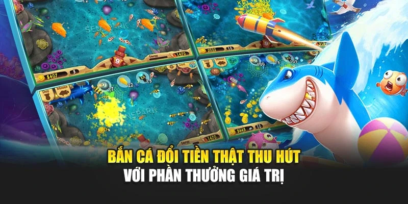 Bắn Cá Đổi Tiền Thật Thu Hút Với Phần Thưởng Giá Trị 4 Bắn Cá Đổi Tiền Thật Thu Hút Với Phần Thưởng Giá Trị
