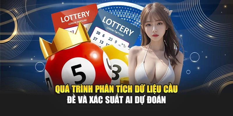 Soi Cầu Bằng AI Dựa Trên Dữ Liệu Và Thuật Toán Thông Minh 6 Quá trình phân tích dữ liệu cầu đề và xác suất AI dự đoán